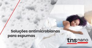 Soluções antimicrobianas para espumas