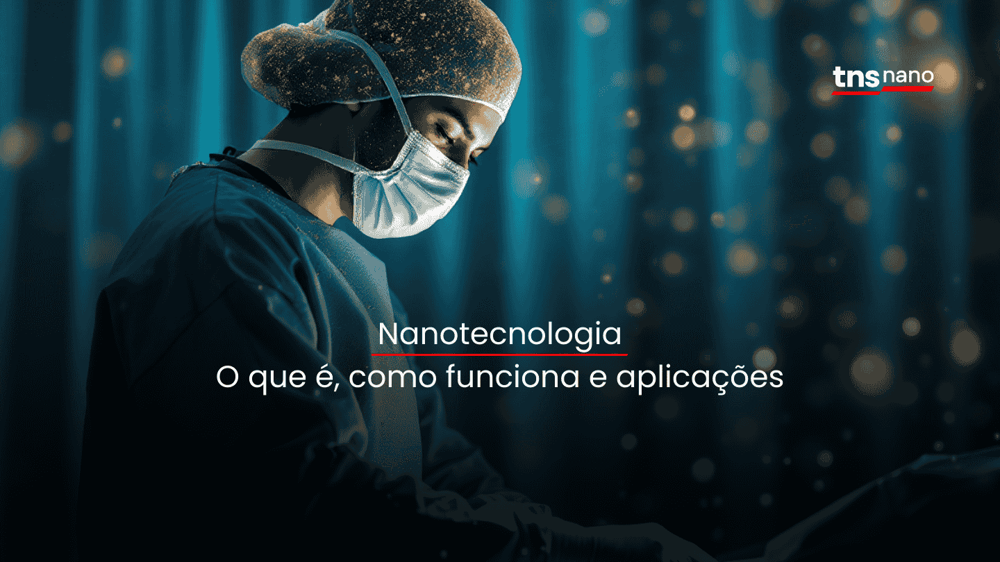 Nanotecnologia: o que é e como torna ambientes seguros - TNS Nano, image size:1440x810