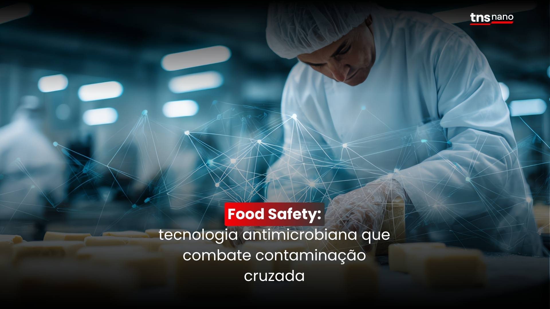 Segurança de alimentos e o papel da tecnologia antimicrobiana na prevenção de contaminação
